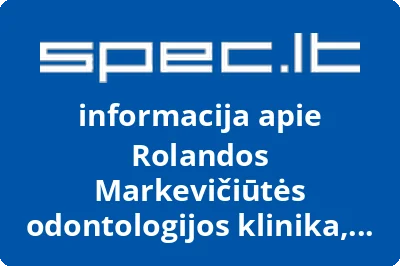 Rolandos Markevičiūtės odontologijos klinika, UAB