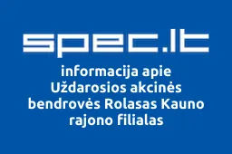 Uždarosios akcinės bendrovės Rolasas Kauno rajono filialas iliustracija