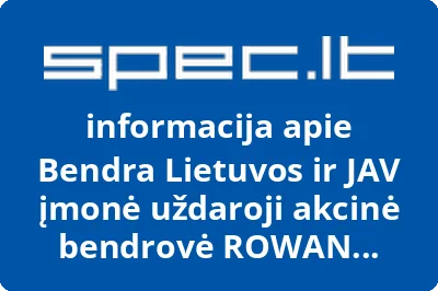 Bendra Lietuvos ir JAV įmonė uždaroji akcinė bendrovė ROWAN BEST