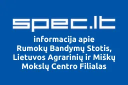 Rumokų Bandymų Stotis, Lietuvos Agrarinių ir Miškų Mokslų Centro Filialas | spec.lt