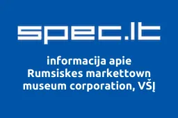 Rumsiskes markettown museum corporation, VŠĮ | spec.lt