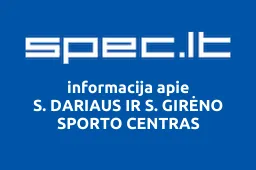 S. DARIAUS IR S. GIRĖNO SPORTO CENTRAS | spec.lt