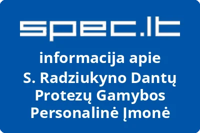 S. Radziukyno Dantų Protezų Gamybos Personalinė Įmonė