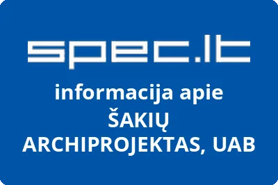 ŠAKIŲ ARCHIPROJEKTAS, UAB