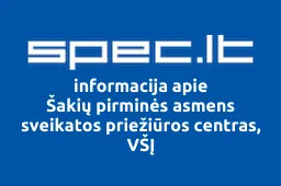 Šakių pirminės asmens sveikatos priežiūros centras, VŠĮ | spec.lt
