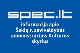 Šakių r. savivaldybės administracijos Kultūros skyrius | spec.lt