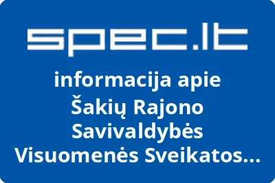 Šakių Rajono Savivaldybės Visuomenės Sveikatos Biuras