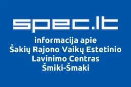 Šakių Rajono Vaikų Estetinio Lavinimo Centras Šmiki-Šmaki | spec.lt