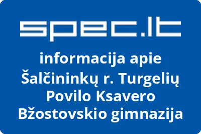 Šalčininkų r. Turgelių Povilo Ksavero Bžostovskio gimnazija