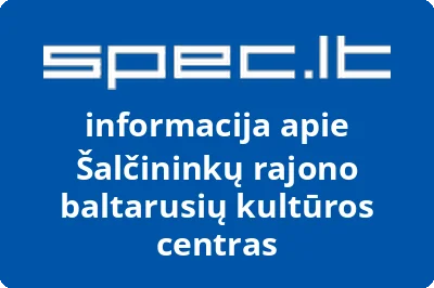 Šalčininkų rajono baltarusių kultūros centras | spec.lt