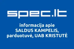 SALDUS KAMPELIS, parduotuvė, UAB KRISTUTĖ | spec.lt