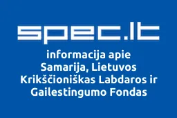 Samarija, Lietuvos Krikščioniškas Labdaros ir Gailestingumo Fondas | spec.lt