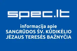 SANGRŪDOS ŠV. KŪDIKĖLIO JĖZAUS TERESĖS BAŽNYČIA | spec.lt