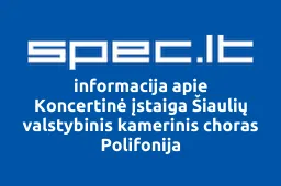 Koncertinė įstaiga Šiaulių valstybinis kamerinis choras Polifonija | spec.lt