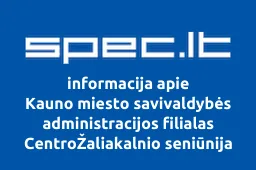 Kauno miesto savivaldybės administracijos filialas CentroŽaliakalnio seniūnija