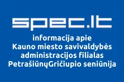 Kauno miesto savivaldybės administracijos filialas PetrašiūnųGričiupio seniūnija | spec.lt