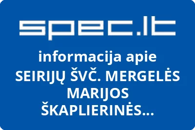 SEIRIJŲ ŠVČ. MERGELĖS MARIJOS ŠKAPLIERINĖS BAŽNYČIA