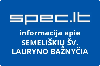 SEMELIŠKIŲ ŠV. LAURYNO BAŽNYČIA