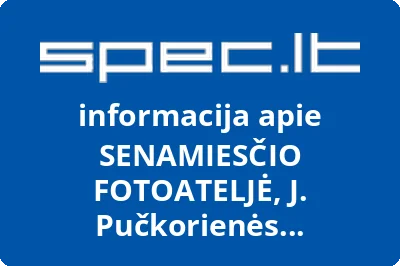 SENAMIESČIO FOTOATELJĖ, J. Pučkorienės individuali įmonė | spec.lt