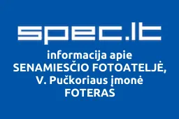 SENAMIESČIO FOTOATELJĖ, V. Pučkoriaus įmonė FOTERAS | spec.lt