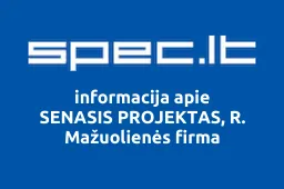 SENASIS PROJEKTAS, R. Mažuolienės firma | spec.lt