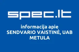 SENDVARIO VAISTINĖ, UAB METULA | spec.lt