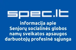 Senjorų socialinės globos namų sveikatos apsaugos darbuotojų profesinė sąjunga | spec.lt