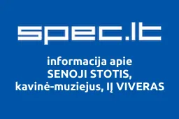 SENOJI STOTIS, kavinė-muziejus, IĮ VIVERAS | spec.lt