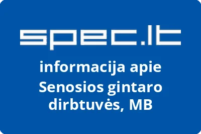 Senosios gintaro dirbtuvės, MB | spec.lt