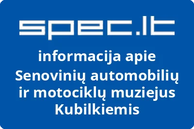 Senovinių automobilių ir motociklų muziejus Kubilkiemis