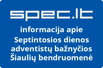 Septintosios dienos adventistų bažnyčios Šiaulių bendruomenė | spec.lt