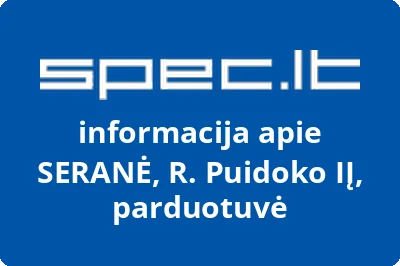 SERANĖ, R. Puidoko IĮ, parduotuvė