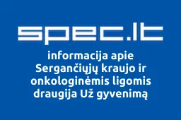 Sergančiųjų kraujo ir onkologinėmis ligomis draugija Už gyvenimą | spec.lt