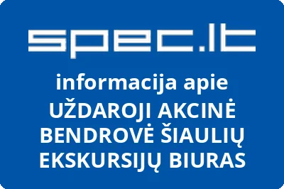 UŽDAROJI AKCINĖ BENDROVĖ ŠIAULIŲ EKSKURSIJŲ BIURAS