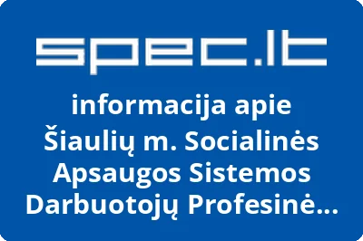 Šiaulių m. Socialinės Apsaugos Sistemos Darbuotojų Profesinė Sąjunga