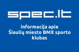 Šiaulių miesto BMX sporto klubas | spec.lt
