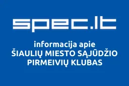 ŠIAULIŲ MIESTO SĄJŪDŽIO PIRMEIVIŲ KLUBAS | spec.lt