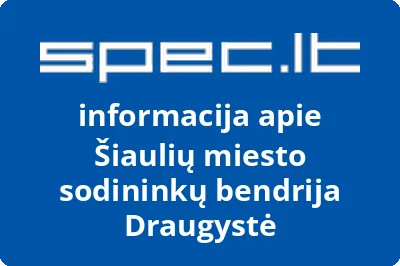 Šiaulių miesto sodininkų bendrija Draugystė