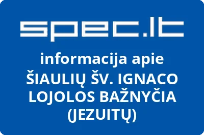 ŠIAULIŲ ŠV. IGNACO LOJOLOS BAŽNYČIA (JEZUITŲ)