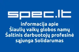 Šiaulių vaikų globos namų Šaltinis darbuotojų profesinė sąjunga Solidarumas | spec.lt