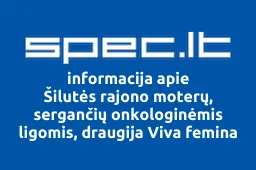 Šilutės rajono moterų, sergančių onkologinėmis ligomis, draugija Viva femina | spec.lt