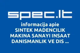 SINTEK MADENCILIK MAKINA SANAYI INSAAT DANISMANLIK VE DIS TICARET LIMITED SIRKETI Lietuvos filialas | spec.lt