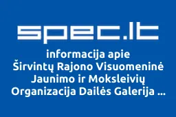 Širvintų Rajono Visuomeninė Jaunimo ir Moksleivių Organizacija Dailės Galerija Vieversys | spec.lt