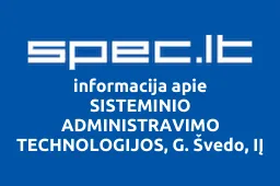SISTEMINIO ADMINISTRAVIMO TECHNOLOGIJOS, G. Švedo, IĮ | spec.lt