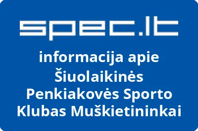 ŠIUOLAIKINĖS PENKIAKOVĖS SPORTO KLUBAS MUŠKIETININKAI