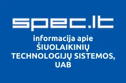 ŠIUOLAIKINIŲ TECHNOLOGIJŲ SISTEMOS, UAB | spec.lt