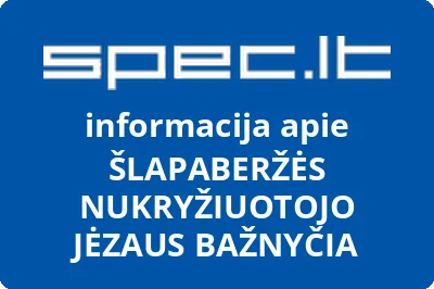 ŠLAPABERŽĖS NUKRYŽIUOTOJO JĖZAUS BAŽNYČIA