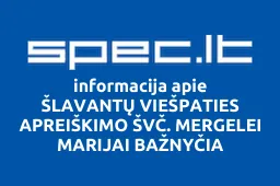 ŠLAVANTŲ VIEŠPATIES APREIŠKIMO ŠVČ. MERGELEI MARIJAI BAŽNYČIA | spec.lt