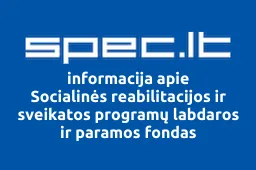 Socialinės reabilitacijos ir sveikatos programų labdaros ir paramos fondas | spec.lt