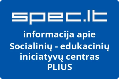 Socialinių - edukacinių iniciatyvų centras PLIUS | spec.lt